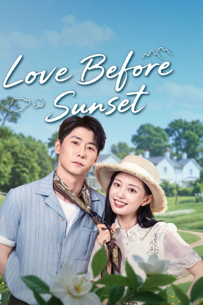 Love Before Sunset (2025 Chinese Drama)